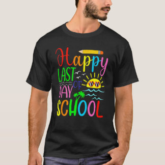 Happy Last Day Of School  Students And Teachers  2 T-Shirt