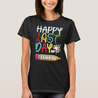 Happy Last Day of School Students and Teachers end T-Shirt