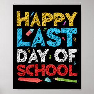 Happy Last Day Of School Students And Teachers  Poster