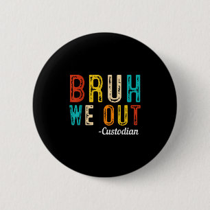 Happy Last Day Of School Summer Bruh We Out Custod 6 Cm Round Badge