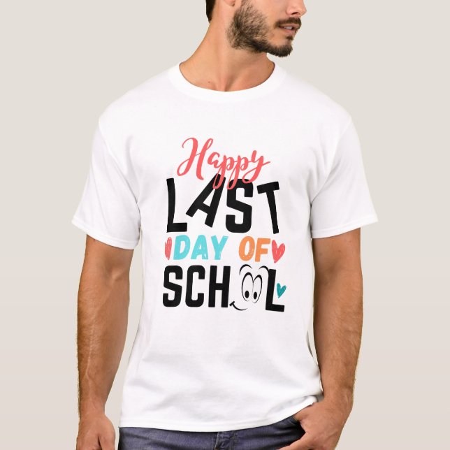 Happy last day of school T-Shirt (Front)