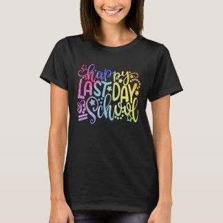 Happy Last Day Of School T-Shirt