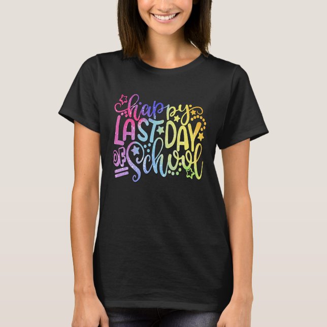 Happy Last Day Of School T-Shirt (Front)