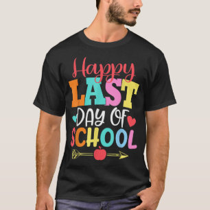 Happy Last Day of School T-Shirt Students and Teac