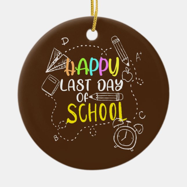 Happy Last Day Of School Teacher Student Ceramic Tree Decoration (Front)