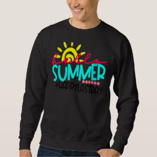 Happy Last Day Of School Teacher Student Graduati Sweatshirt