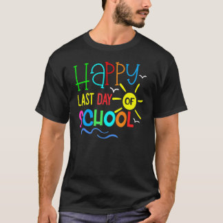 Happy Last Day Of School  Teacher Student Graduati T-Shirt