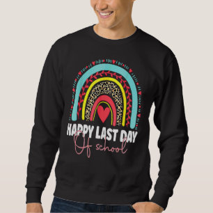 Happy Last Day Of School Teacher Student Graduatio Sweatshirt