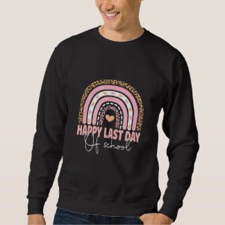Happy Last Day Of School Teacher Student Graduatio Sweatshirt