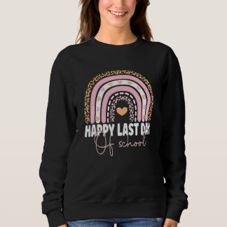 Happy Last Day Of School Teacher Student Graduatio Sweatshirt