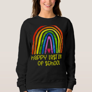 Happy Last Day Of School Teacher Student Graduatio Sweatshirt