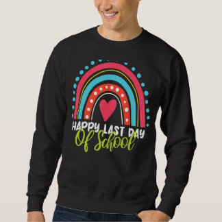 Happy Last Day Of School Teacher Student Graduatio Sweatshirt