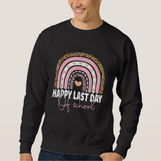 Happy Last Day Of School Teacher Student Graduatio Sweatshirt