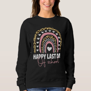 Happy Last Day Of School Teacher Student Graduatio Sweatshirt