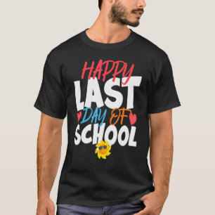 Happy Last Day Of School Teacher Student Graduatio T-Shirt