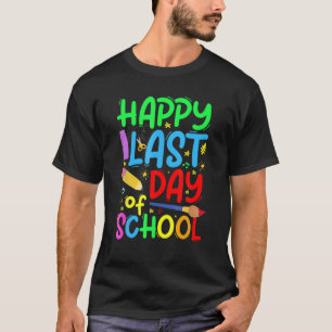 Happy Last Day Of School Teacher Student Graduatio T-Shirt