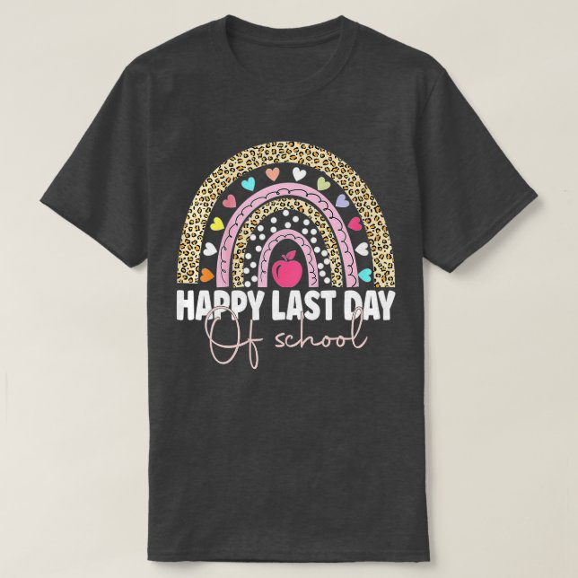 Happy Last Day of School Teacher Student Graduatio T-Shirt (Design Front)