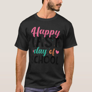 Happy Last Day Of School Teacher Student Graduatio T-Shirt