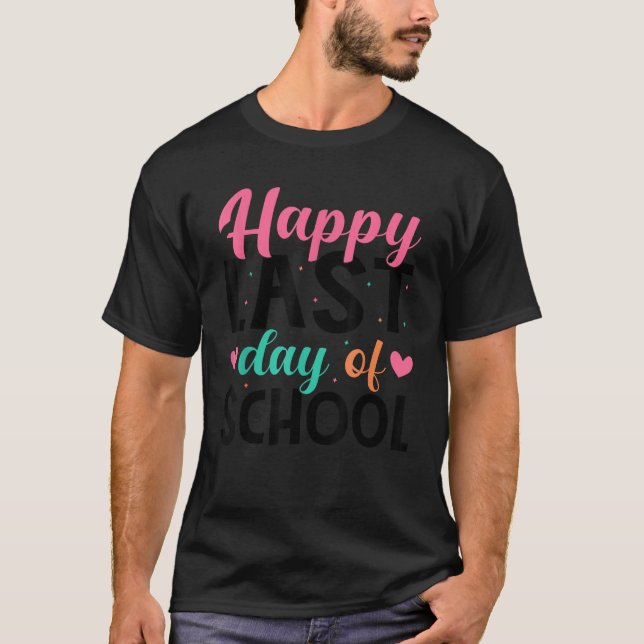 Happy Last Day Of School Teacher Student Graduatio T-Shirt (Front)
