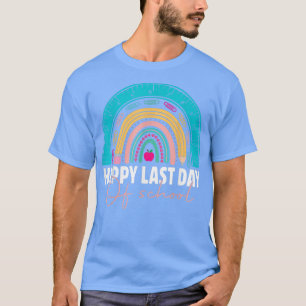 Happy Last Day of School Teacher Student Graduatio T-Shirt
