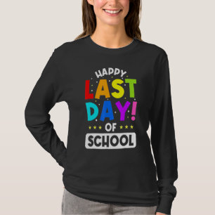 Happy Last Day Of School Teacher Student Graduatio T-Shirt