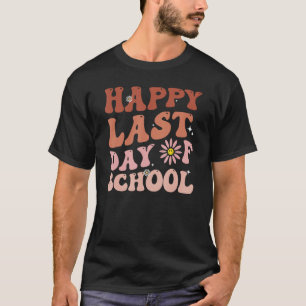 happy last day of school teacher student groovy wa T-Shirt