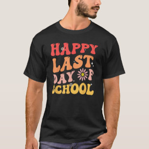 happy last day of school teacher student groovy wa T-Shirt