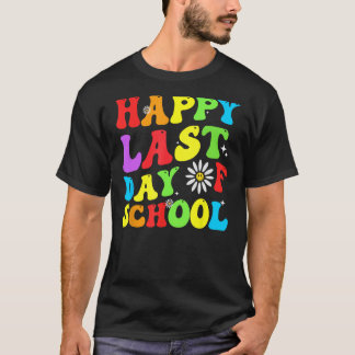 happy last day of school teacher student groovy wa T-Shirt