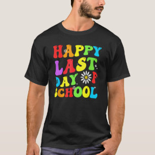 happy last day of school teacher student groovy wa T-Shirt