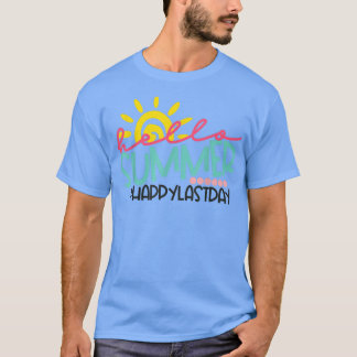 Happy Last Day of School Teacher Student Hello Sum T-Shirt