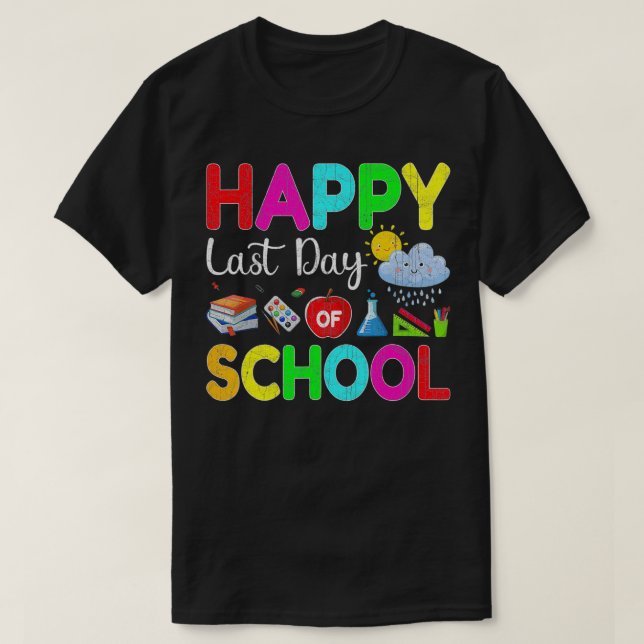 Happy Last Day Of School Teacher Student Last Day  T-Shirt (Design Front)