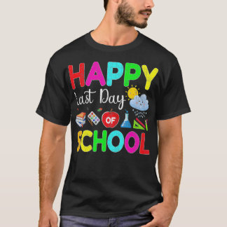 Happy Last Day Of School Teacher Student Last Day T-Shirt