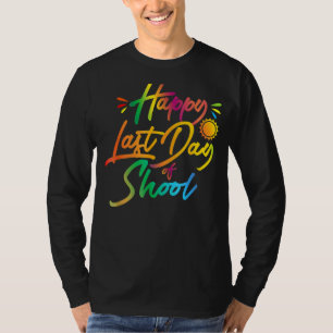 Happy Last Day Of School  Teacher Student Summer T-Shirt