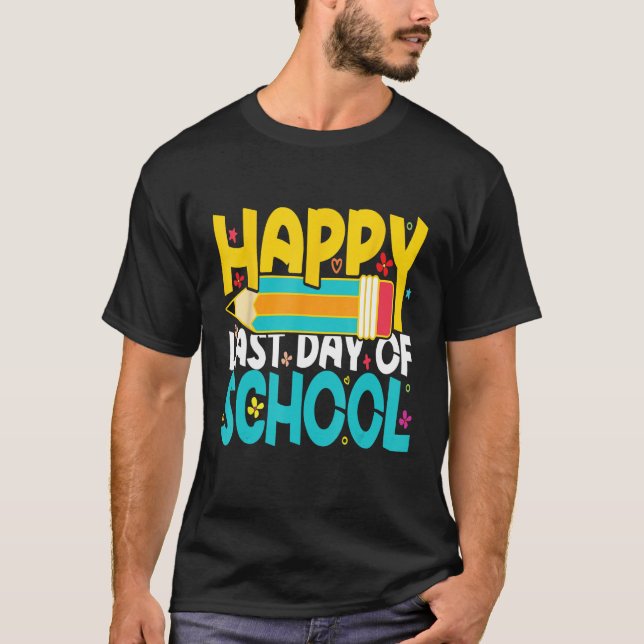 Happy Last Day of School Teacher Student T-Shirt (Front)