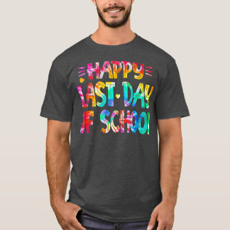 Happy Last Day of School Teacher Student Tie Dye G T-Shirt
