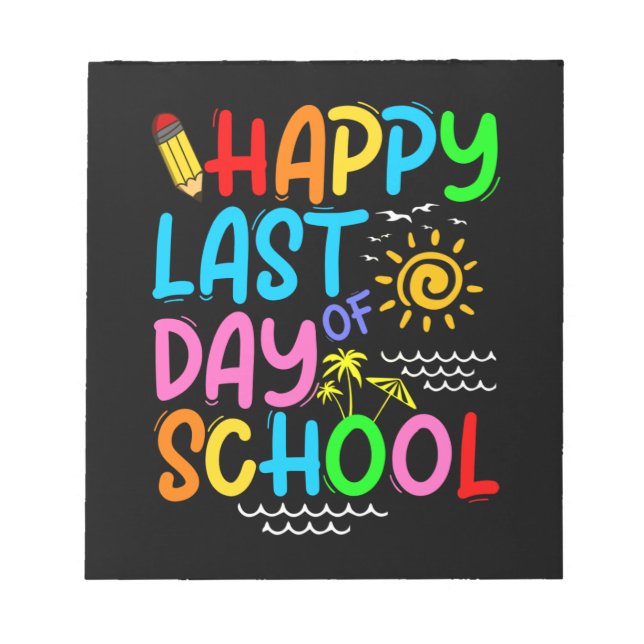 Happy Last Day Of School Teacher Summer Sunglasses Notepad (Front)