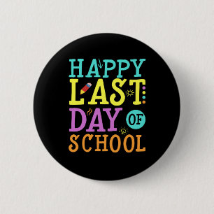 Happy Last day of School Teaching School Gift 6 Cm Round Badge