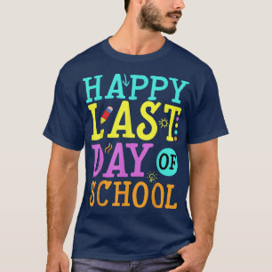 Happy Last Day Of School Vacation Holiday Teacher T-Shirt