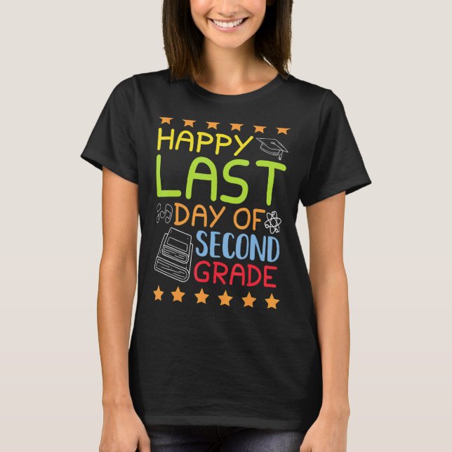 Happy Last Day Of Second Grade Elementary School T-Shirt (Front)