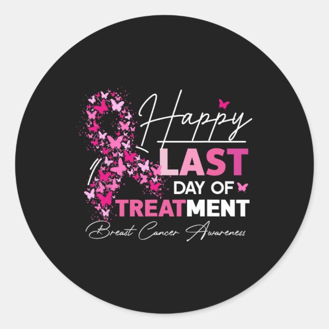 Happy Last Day Of Treatment Pink Breast Cancer Awa Classic Round Sticker (Front)