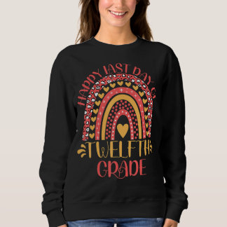 Happy Last Day Of Twelfth Grade School 12th Grade Sweatshirt