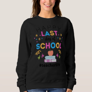 Happy Last Days Of School Teacherlife Teacher App Sweatshirt