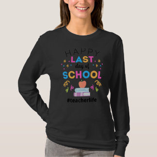Happy Last Days Of School Teacherlife Teacher App T-Shirt