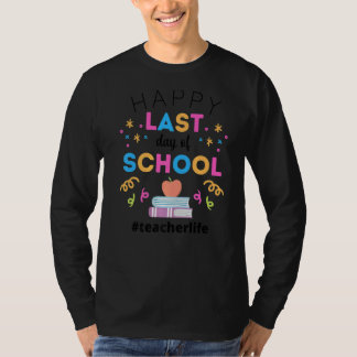 Happy Last Days Of School Teacherlife Teacher App T-Shirt