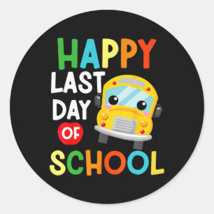 Happy Last Of Day School Bus Driver Teacher Studen Classic Round Sticker