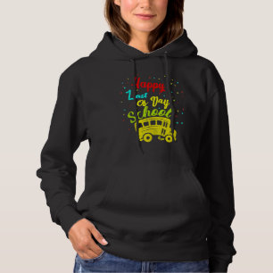 Happy Last Of Day School Bus Driver Teacher Studen Hoodie