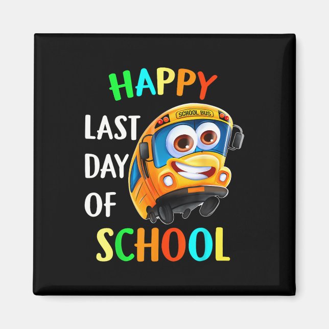 Happy Last Of Day School Bus Driver Teacher Studen Magnet (Front)