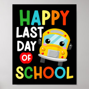 Happy Last Of Day School Bus Driver Teacher Studen Poster
