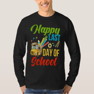 Happy Last Of Day School Bus Driver Teacher Studen T-Shirt
