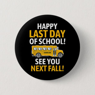 Happy Last Of Day School Last Of Day School Bus Dr 6 Cm Round Badge